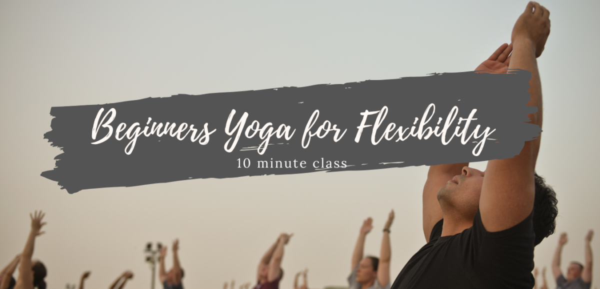 Beginners Yoga for Flexibility – 10 min class