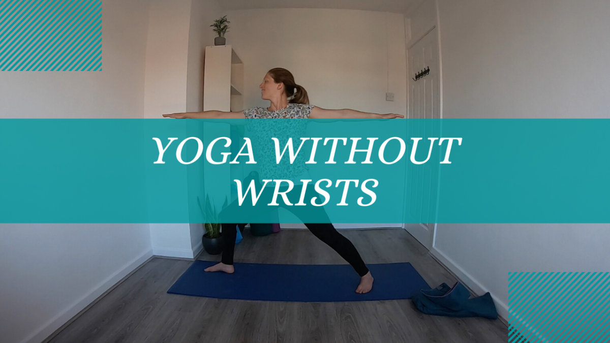 The ‘Yoga without’ Series: Yoga without Wrists