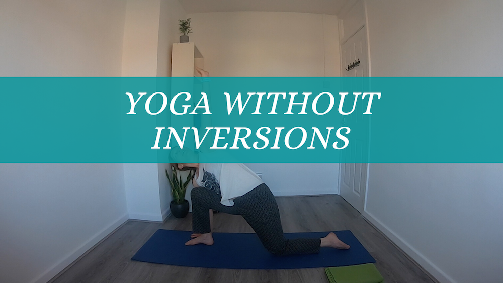 The ‘Yoga without’ Series: Yoga without Inversions